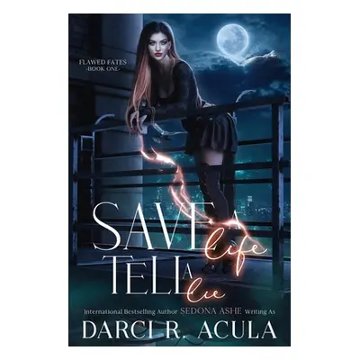 "Save A Life, Tell A Lie" - "" ("Acula Darci R.")