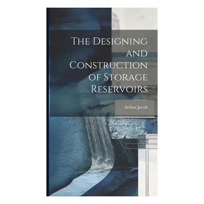 "The Designing and Construction of Storage Reservoirs" - "" ("Jacob Arthur")