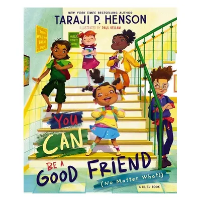 "You Can Be a Good Friend (No Matter What!): A Lil Tj Book" - "" ("Henson Taraji P.")