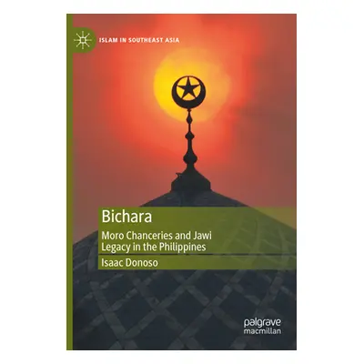 "Bichara: Moro Chanceries and Jawi Legacy in the Philippines" - "" ("Donoso Isaac")