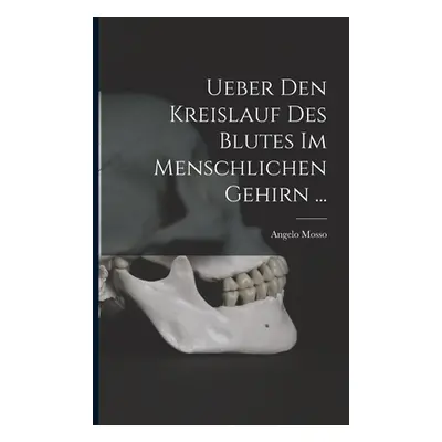 "Ueber Den Kreislauf Des Blutes Im Menschlichen Gehirn ..." - "" ("Mosso Angelo")