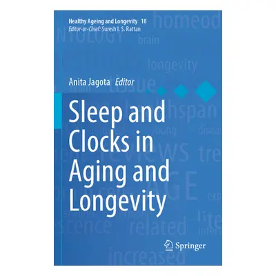 "Sleep and Clocks in Aging and Longevity" - "" ("Jagota Anita")