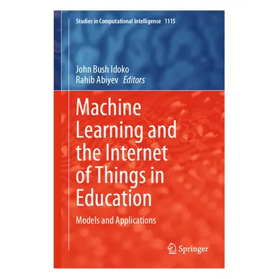 "Machine Learning and the Internet of Things in Education: Models and Applications" - "" ("Idoko