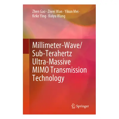 "Millimeter-Wave/Sub-Terahertz Ultra-Massive Mimo Transmission Technology" - "" ("Gao Zhen")