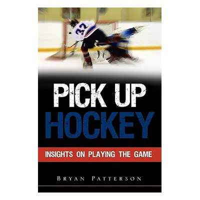 "Pick Up Hockey" - "" ("Patterson Bryan")