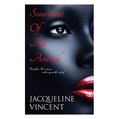 "Somewhat of an Animal" - "" ("Vincent Jacqueline")