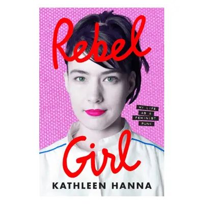 "Rebel Girl" - "My Life as a Feminist Punk" ("Hanna Kathleen")