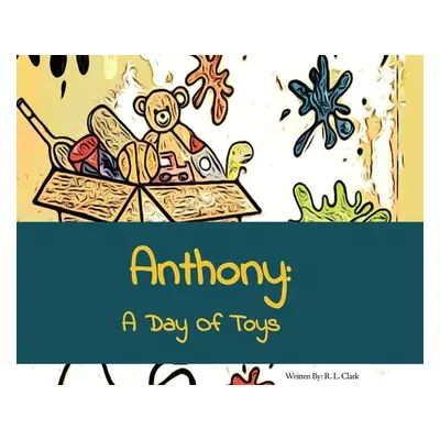 "Anthony: A Day of Toys" - "" ("Clark R. L.")