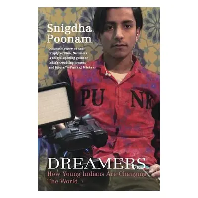 "Dreamers: How Young Indians Are Changing the World" - "" ("Poonam Snigdha")