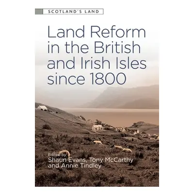 "Land Reform in the British and Irish Isles Since 1800" - "" ("Evans Shaun")