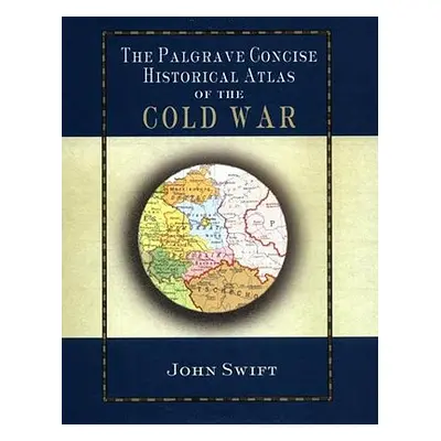 "The Palgrave Concise Historical Atlas of the Cold War" - "" ("Swift J.")