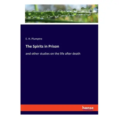 "The Spirits in Prison: and other studies on the life after death" - "" ("Plumptre E. H.")