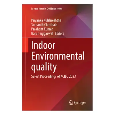 "Indoor Environmental Quality: Select Proceedings of Acieq 2023" - "" ("Kulshreshtha Priyanka")