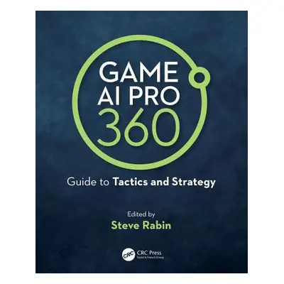 "Game AI Pro 360: Guide to Tactics and Strategy" - "" ("Rabin Steve")