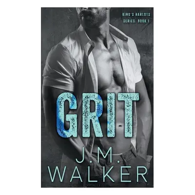 "Grit (King's Harlots, #1)" - "" ("Walker J. M.")