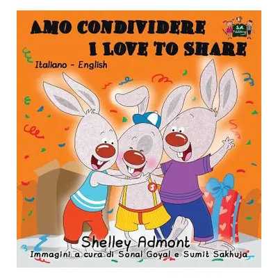 "Amo condividere I Love to Share: Italian English Bilingual Edition" - "" ("Admont Shelley")