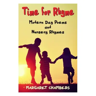 "Time for Rhyme: Modern Day Poems and Nursery Rhymes" - "" ("Chambers Margaret")