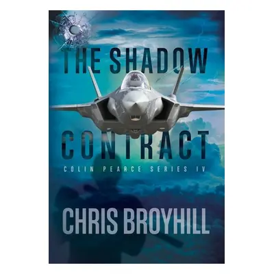 "The Shadow Contract: Colin Pearce Series IV" - "" ("Broyhill Chris")