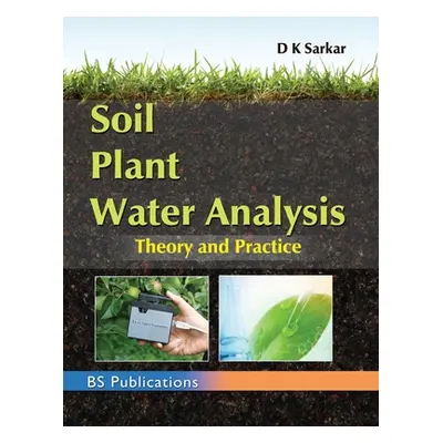 "Soil Plant Water Analysis: Theory and Practice" - "" ("Sarkar D. K.")