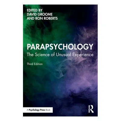 "Parapsychology: The Science of Unusual Experience" - "" ("Groome David")