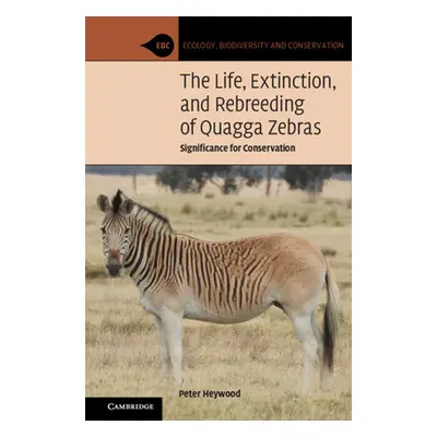 "Life, Extinction, and Rebreeding of Quagga Zebras" - "Significance for Conservation" ("Heywood 