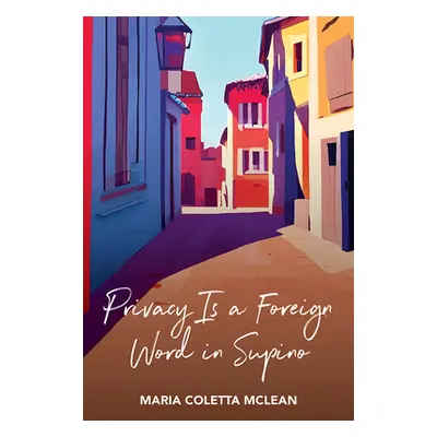 "Privacy Is a Foreign Word in Supino" - "" ("Coletta McLean Maria")