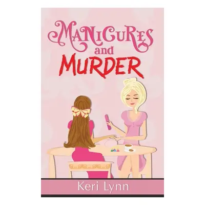 "Manicures and Murder" - "" ("Lynn Keri")