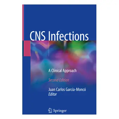 "CNS Infections: A Clinical Approach" - "" ("Garca-Monc Juan Carlos")