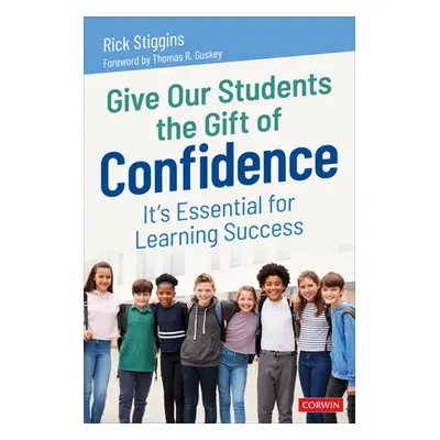 "Give Our Students the Gift of Confidence: It′s Essential for Learning Success" - "" ("Stiggins 