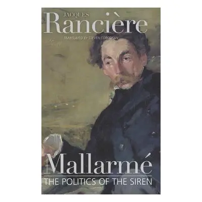 "Mallarme: The Politics of the Siren" - "" ("Rancire Jacques")