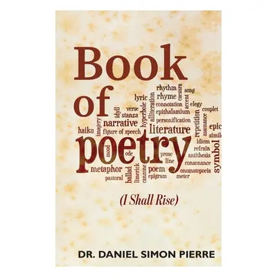 "Book of Poetry, I Shall Rise" - "" ("Daniel Simon Pierre")