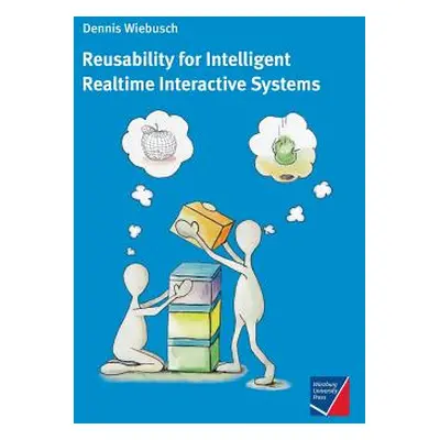 "Reusability for Intelligent Realtime Interactive Systems" - "" ("Wiebusch Dennis")