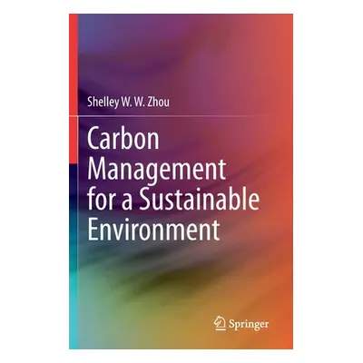 "Carbon Management for a Sustainable Environment" - "" ("Zhou Shelley W. W.")