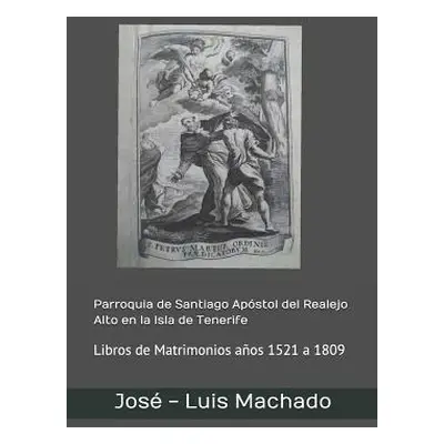 "Parroquia de Santiago Apstol del Realejo Alto en la Isla de Tenerife: Libros de Matrimonios aos