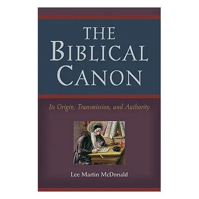 "The Biblical Canon: Its Origin, Transmission, and Authority" - "" ("McDonald Lee Martin")