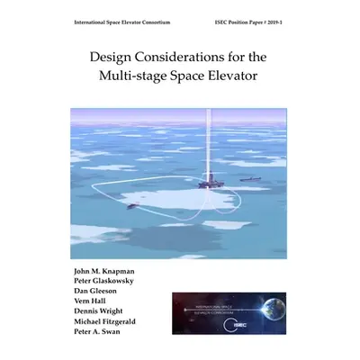 "Design Considerations for the Multi-stage Space Elevator" - "" ("Knapman John")