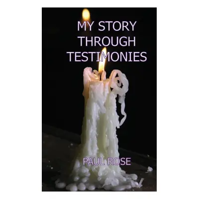 "My Story Through Testimonies" - "" ("Rose Paul")