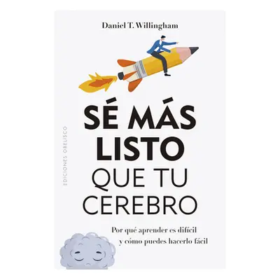 "Se Mas Listo Que Tu Cerebro" - "" ("Willingham Daniel T.")