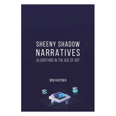 "Sheeny Shadow Narratives" - "" ("Kastner Bob")