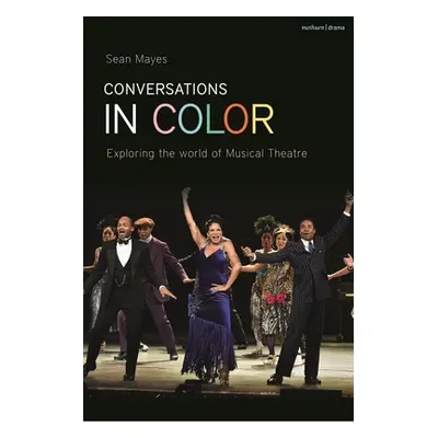 "Conversations in Color: Exploring North American Musical Theatre" - "" ("Mayes Sean")