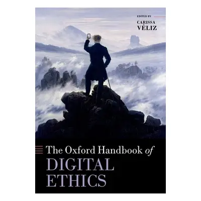 "Oxford Handbook of Digital Ethics" - "" ("Veliz Carissa")