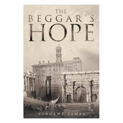 "The Beggar's Hope" - "" ("James Vincent")