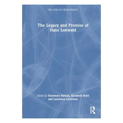 "The Legacy and Promise of Hans Loewald" - "" ("Balsam Rosemary H.")