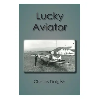 "Lucky Aviator" - "" ("Dalglish Charles")