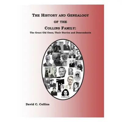 "The History and Genealogy of the Collins Family: The Great Old Ones and Their Descendants" - ""