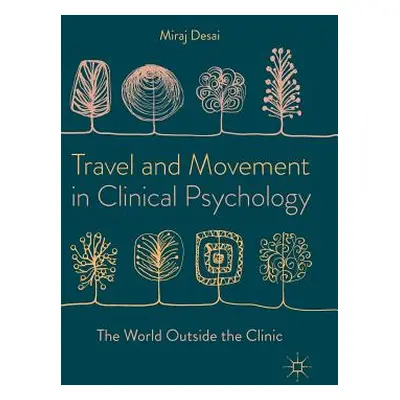 "Travel and Movement in Clinical Psychology: The World Outside the Clinic" - "" ("Desai Miraj")