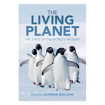 "The Living Planet: The State of the World's Wildlife" - "" ("MacLean Norman")