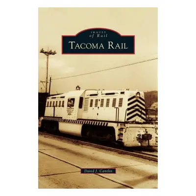 "Tacoma Rail" - "" ("Cantlin David J.")