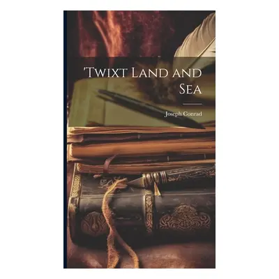 "'Twixt Land and Sea" - "" ("Conrad Joseph")