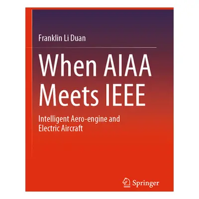 "When AIAA Meets IEEE: Intelligent Aero-Engine and Electric Aircraft" - "" ("Duan Franklin Li")